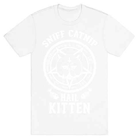 Sniff Catnip. Hail Kitten. T-Shirt